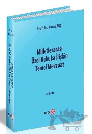 Milletlerarası Özel Hukuka İlişkin Temel Mevzuat – Nuray Ekşi – Beta Yayınevi kitap kapağı