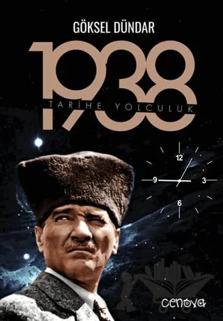 1938 Tarihe Yolculuk – Göksel Dündar – Cenova Yayınları kitap kapağı