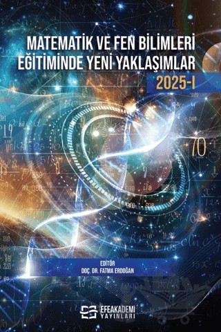 Matematik ve Fen Bilimleri Eğitiminde Yeni Yaklaşımlar 2025-I – Kolektif – Efe Akademi Yayınları kitap kapağı