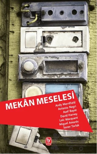 Mekan Meselesi – Andy Merrifield, Antonio Negri, Asef Bayat, David Harvey, Loic Wacquant, Miguel Amoros, Soner Torlak – Tekin Yayınevi kitap kapağı