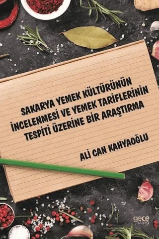 Sakarya Yemek Kültürünün İncelenmesi ve Yemek Tariflerinin Tespiti Üzerine Bir Araştırma – Ali Can Kahyaoğlu – Gece Kitaplığı kitap kapağı