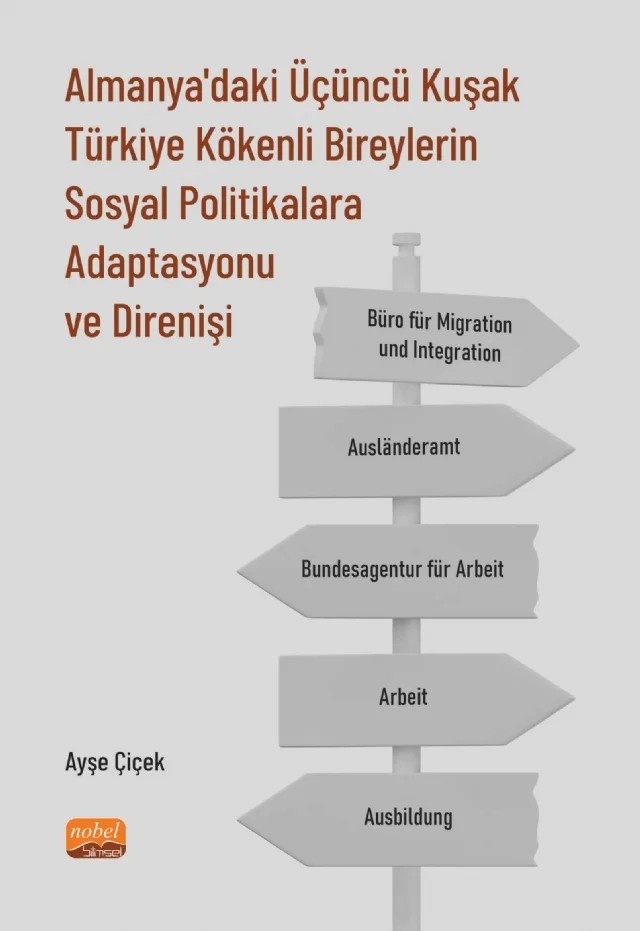 Almanya'daki Üçüncü Kuşak Türkiye Kökenli Bireylerin Sosyal Politikalara Adaptasyonu ve Direnişi – Ayşe Çiçek – Nobel Bilimsel Eserler kitap kapağı