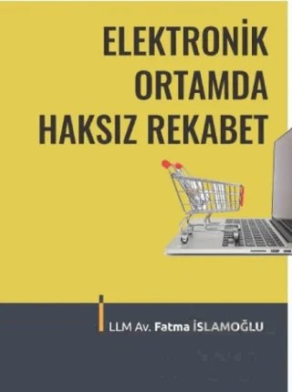 Elektronik Ortamda Haksız Rekabet – Fatma İslamoğlu – Adalet Yayınevi kitap kapağı