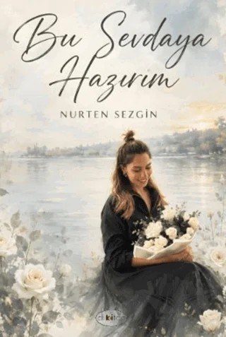 Bu Sevdaya Hazırım – Nurten Sezgin – Dilkitap Yayınları kitap kapağı