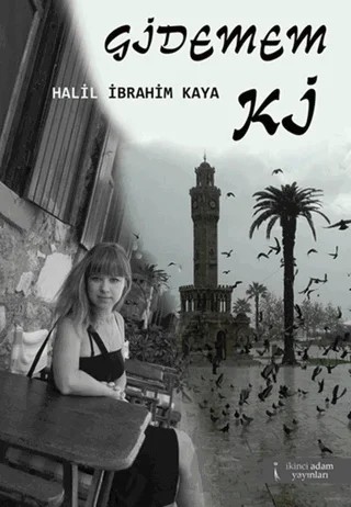 Gidemem Ki – Halil İbrahim Kaya – İkinci Adam Yayınları kitap kapağı