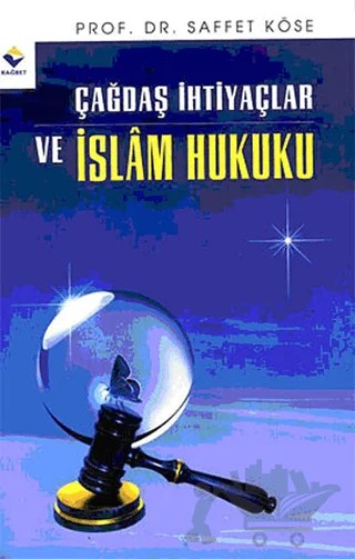 Çağdaş İhtiyaçlar ve İslâm Hukuku – Saffet Köse – Rağbet Yayınları kitap kapağı