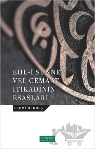 Ehl-i Sünnet Velcemaat İtikadının Esasları – Fehmi Mendeş – Köprü Yayınları kitap kapağı