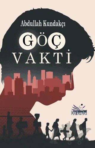 Göç Vakti – Abdullah Kundakçı – Düş Kurguları Yayıncılık kitap kapağı