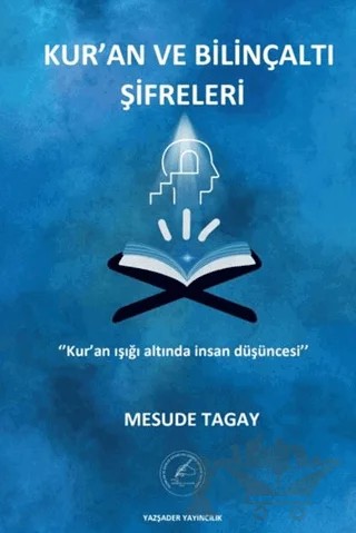 Kur’an ve Bilinçaltı Şifreleri – Mesude Tagay – Yazşader Yayıncılık kitap kapağı