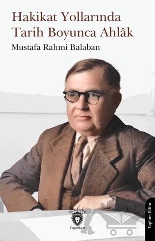 Hakikat Yollarında Tarih Boyunca Ahlak – Mustafa Rahmi Balaban – Dorlion Yayınları kitap kapağı