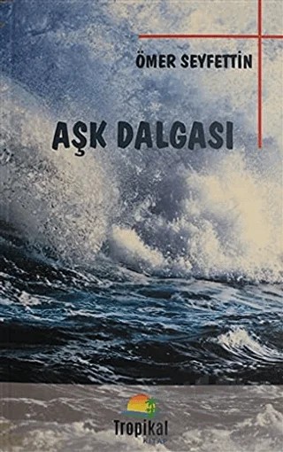 Aşk Dalgası – Ömer Seyfettin – Tropikal Kitap kitap kapağı