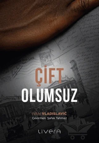 Çift Olumsuz – İvan Vladislavic – Livera Yayınevi kitap kapağı