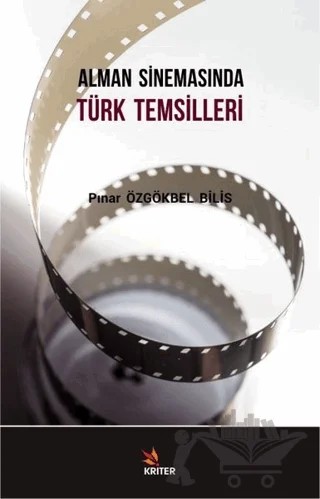 Alman Sinemasında Türk Temsilleri – Pınar Özgökbel Bilis – Kriter Yayınları kitap kapağı