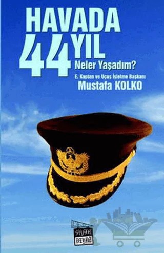 Havada 44 Yıl Neler Yaşadım? – Mustafa Kolko – Siyah Beyaz Yayınları kitap kapağı