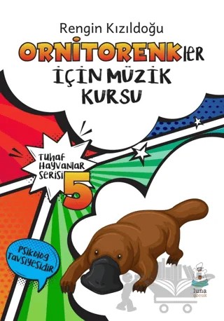 Tuhaf Hayvanlar Serisi 5 - Ornitorenkler İçin Müzik Kursu – Rengin Kızıldoğu – Luna Yayınları kitap kapağı