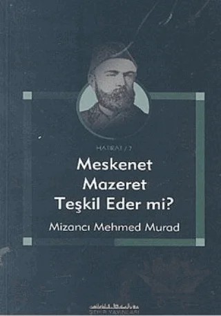 Meskenet Mazeret Teşkil Eder mi? – Mizancı Mehmed Murad – Şehir Yayınları kitap kapağı