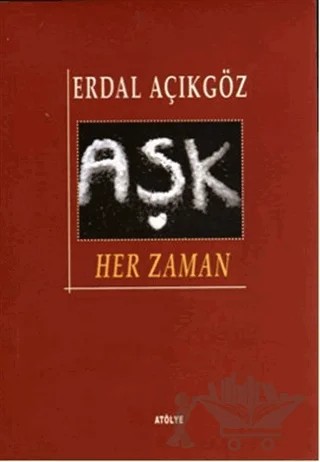 Aşk Her Zaman – Erdal Açıkgöz – Atölye Yayıncılık kitap kapağı