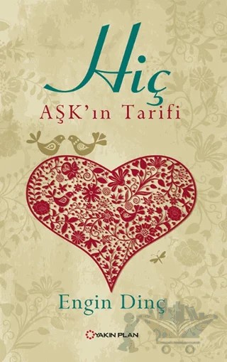 Hiç - Aşk'ın Tarifi – Engin Dinç – Yakın Plan Yayınları kitap kapağı