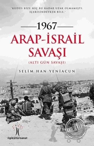 1967 Arap - İsrail Savaşı – Selim Han Yeniacun – İlgi Kültür Sanat Yayınları kitap kapağı