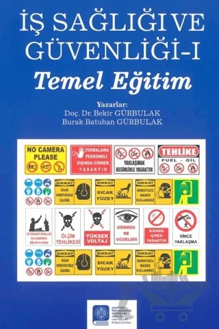 İş Sağlığı ve Güvenliği – I – (Temel Eğitim) – Bekir Gürbulak, Burak Batuhan Gürbulak – Atatürk Üniversitesi Yayınları kitap kapağı