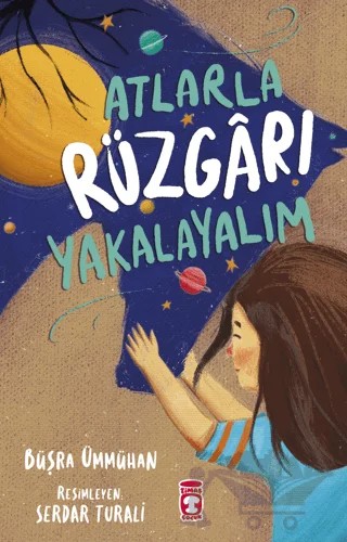 Atlarla Rüzgarı Yakalayalım – Büşra Ümmühan – Timaş Çocuk kitap kapağı