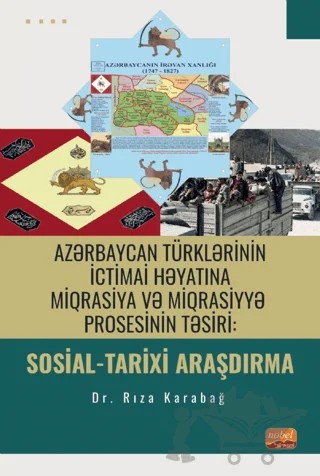 Azərbaycan Türklərinin İctimai Həyatına Miqrasiya və Miqrasiyyə Prosesinin Təsiri: Sosial-Tarixi Araşdırma – Rıza Karabağ – Nobel Bilimsel Eserler kitap kapağı