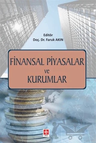 Finansal Piyasalar ve Kurumlar – Faruk Akın – Ekin Basım Yayın kitap kapağı