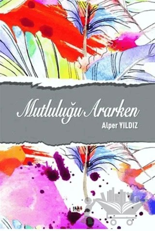 Mutluluğu Ararken – Alper Yıldız – Tilki Kitap kitap kapağı