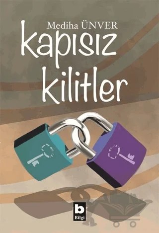 Kapısız Kilitler – Mediha Ünver – Bilgi Yayınevi kitap kapağı