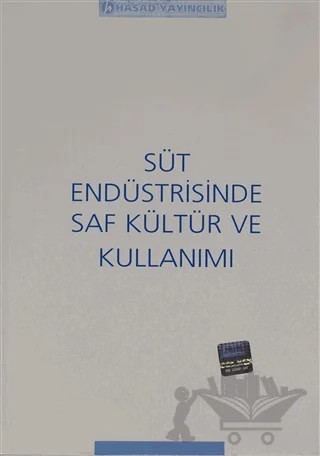 Süt Endüstrisinde Saf Kültür ve Kullanımı – Gökhan Kavas, Harun Uysal, Hasan Yaygın, Özer Kınık, Sevda Kılıç – Hasad Yayıncılık kitap kapağı