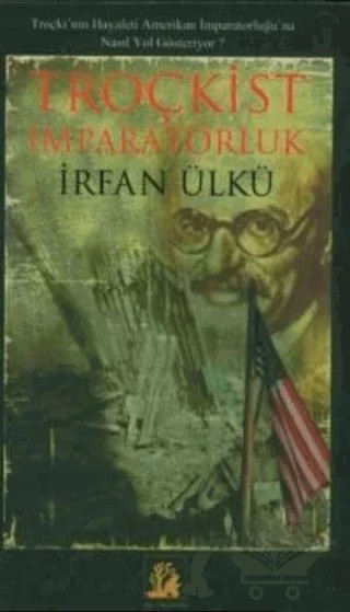 Troçkist İmparatorluk – İrfan Ülkü – İlgi Kültür Sanat Yayınları kitap kapağı