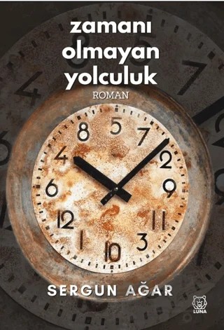 Zamanı Olmayan Yolculuk – Sergun Ağar – Luna Yayınları kitap kapağı
