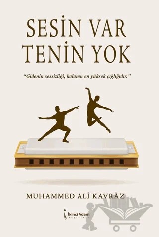 Sesin Var Tenin Yok – Muhammed Ali Kavraz – İkinci Adam Yayınları kitap kapağı