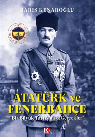 Atatürk ve Fenerbahçe – Barış Kenaroğlu – K-İletişim Yayınları kitap kapağı