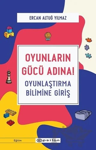 Oyunların Gücü Adına! – Ercan Altuğ Yılmaz – Epsilon Yayınevi kitap kapağı