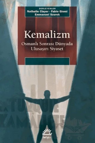 Kemalizm - Osmanlı Sonrası Dünyada Ulusaşırı Siyaset – Kolektif – İletişim Yayınevi kitap kapağı
