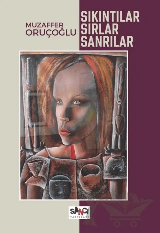 Sıkıntılar, Sırlar, Sanrılar – Muzaffer Oruçoğlu – Sancı Yayınları kitap kapağı