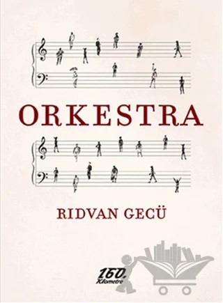 Orkestra – Rıdvan Gecü – 160. Kilometre Yayınevi kitap kapağı