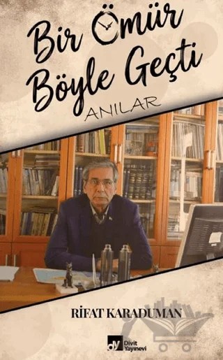Bir Ömür Böyle Geçti Anılar – Rıfat Karaduman – Divit Kitabevi kitap kapağı