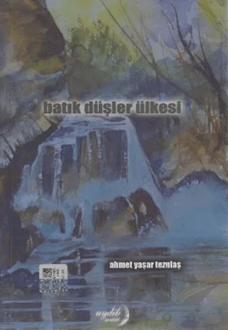 Batık Düşler Ülkesi – Ahmet Yaşar Tezulaş – Aydili Sanat Yayınları kitap kapağı