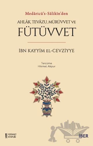 Ahlak, Tevazu, Mürüvvet ve Fütüvvet – İbn Kayyım el-Cevziyye – İBER kitap kapağı