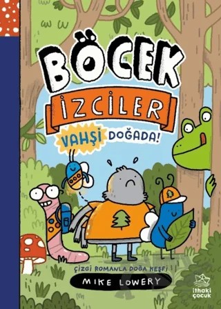 Böcek İzciler Vahşi Doğada! Çizgi Romanla Doğa Keşfi – Mike Lowery – İthaki Çocuk Yayınları kitap kapağı