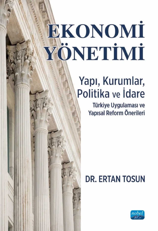 EKONOMİ YÖNETİMİ - Yapı, Kurumlar, Politika ve İdare Türkiye Uygulaması ve Yapısal Reform Önerileri – Ertan Tosun – Nobel Akademik Yayıncılık kitap kapağı