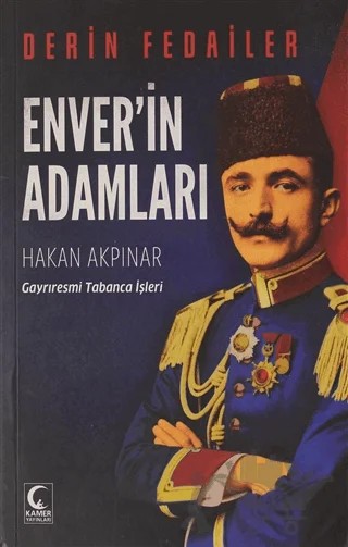 Enver'in Adamları - Derin Fedailer – Hakan Akpınar – Kamer Yayınları kitap kapağı
