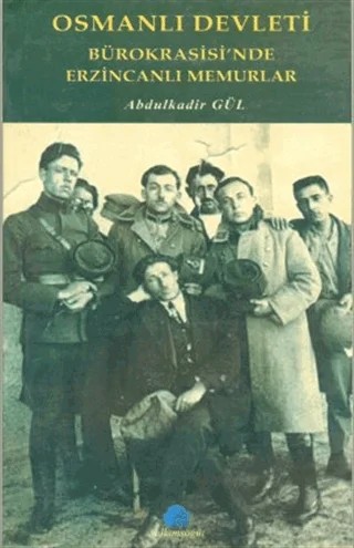 Osmanlı Devleti Bürokrasisi’nde Erzincanlı Memurlar – Abdülkadir Gül – Salkımsöğüt Yayınları kitap kapağı