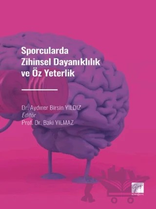 Sporcularda Zihinsel Dayanıklılık ve Öz Yeterlilik – Aydıner Birsin Yıldız – Gazi Kitabevi kitap kapağı