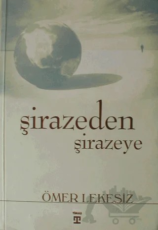 Şirazeden Şirazeye – Ömer Lekesiz – Timaş Yayınları kitap kapağı