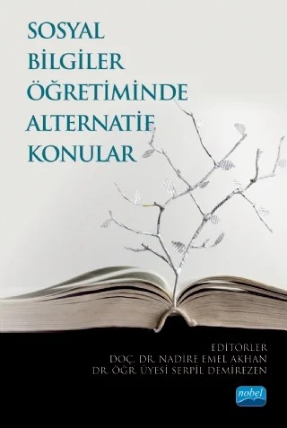 Sosyal Bilgiler Öğretiminde Alternatif Konular – Adnan Altun, Ahmet Öztürk, B. Ünal İbret, Baysal Güngör, Burcu Kaymak, Cemil Cahit Yeşilbursa, Enes Subaşı, Fatma Beyza Açıl, Gökçe Kılıçoğlu, Gözdegül Arık Karamık, Gülendam Aktaş, Gülten Kocaağa, Harun Er, Hatice Gedik, Hatice Kara, Hilal Mert, Hüseyin Acar, Kenan Demir, Nadire Emel Akhan, Osman S – Nobel Akademik Yayıncılık kitap kapağı