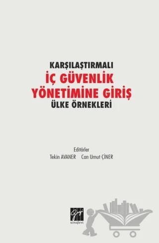 Karşılaştırmalı İç Güvenlik Yönetimine Giriş Ülke Örnekleri – Can Umut Çiner, Tekin Avaner – Gazi Kitabevi kitap kapağı