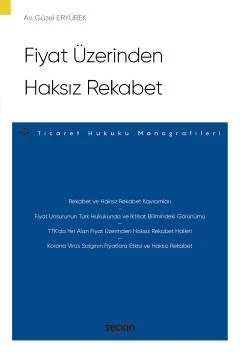 Fiyat Üzerinden Haksız Rekabet – Ticaret Hukuku Monografileri – – Güzel Eryürek – Seçkin Yayıncılık kitap kapağı